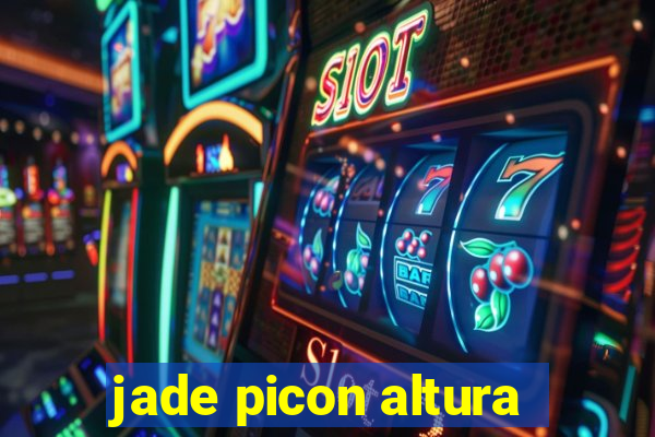 jade picon altura